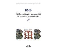 BMB. Bibliografia dei manoscritti in scrittura beneventana. Vol. 30