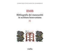 BMB. Bibliografia dei manoscritti in scrittura beneventana. Vol. 31