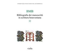 BMB. Bibliografia dei manoscritti in scrittura beneventana. Vol. 32 - AA.VV.