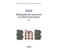 BMB. Bibliografia dei manoscritti in scrittura beneventana. Vol. 33