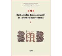 BMB. Bibliografia dei manoscritti in scrittura beneventana. Vol. 7