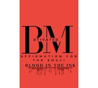 BMotivated: Affirmation For The Soul: Blood In The Ink