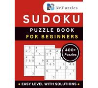 BMPuzzles - Easy Level Sudoku Puzzle Book For Beginners - 400+ Puzzles With Solutions: Simple Grids to Build Confidence and Logical Thinking.