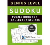 BMPuzzles - Genius Level Sudoku Puzzle Book for Adults And Seniors - 400+ Puzzles: Extreme Logic Challenges with Large Print Grids and Complete Solutions.