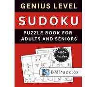 BMPuzzles - Genius Level Sudoku Puzzle Book for Adults And Seniors - 400+ Puzzles: Intense Brain Workouts in Large Print with Full Solutions.