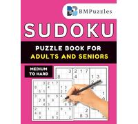 BMPuzzles - Medium To Hard Sudoku Puzzle Book For Adults And Seniors: 300+ Brain-Boosting Grids with Large Print and Full Solutions.