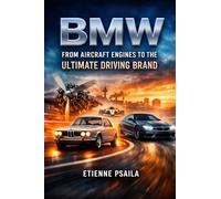 BMW: From Aircraft Engines to the Ultimate Driving Brand