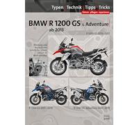 BMW R1200GS / Adventure wassergekühlt ab Baujahr 2013, Reparaturanleitung: Das umfassende Handbuch, Typen, Technik, Tipps, Tricks