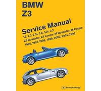 BMW Z3 Service Manual: 1996-2002: 1.9, 2.3, 2.5i, 2.8, 3.0i, 3.2 - Z3 Roadster, Z3 Coupe, M Roadster, M Coupe