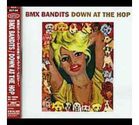 Bmx Bandits - Down At The Hop