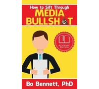 Bo Bennett How To Sift Through Media Bullsht (Tascabile)