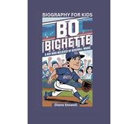 BO BICHETTE: A Kid Who Believed in Baseball Magic- Biography for kids