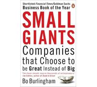 Small Giants: Companies That Choose to be Great Instead of Big