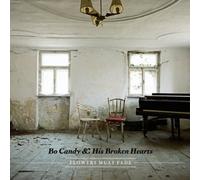 Bo Candy & His Broken Hearts - Flowers Must Fade