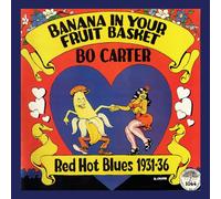 Bo Carter - Banana In Your Fruit Basket: Red Hot Blues 1931-36