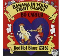 Carter, Bo - Banana In Your Fruit Basket-Red Hot Blues 1931-193