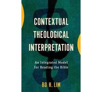 Bo H. Lim Contextual Theological Interpretation (Tascabile)