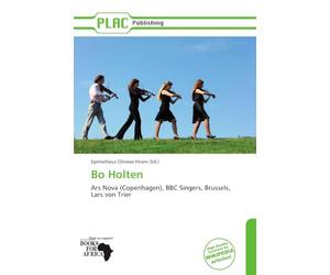 Bo Holten: Ars Nova (Copenhagen), BBC Singers, Brussels, Lars von Trier