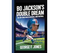 Bo Jackson's Double Dream: The Boy Who Ruled Baseball and Football
