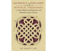 Bo Karen Lee Sacrifice and Delight in the Mystical Theologies of Ann (Tascabile)