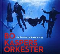 Bo Kaspers Orkester - Du Borde Tycka Om Mig