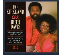 Bo Kirkland & Ruth You're Gonna Get Next to Me: The Complete Claridge Reco (CD)