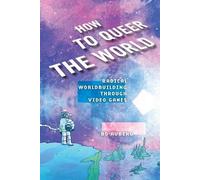 Bo Ruberg How to Queer the World (Tascabile)