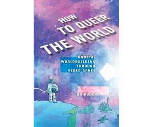 Bo Ruberg How to Queer the World (Tascabile)
