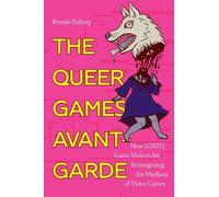 Bo Ruberg The Queer Games Avant-Garde (Copertina rigida)