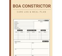 Boa Constrictor Care Log & Meal Planner Book: Record Feeding Notes, Weight, Length, Shedding and Weekly Diet Plan For Boa Constrictor Snakes