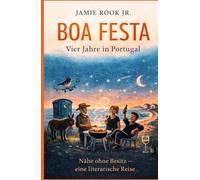 BOA FESTA - Vier Jahre in Portugal: Eine leise Erzählung