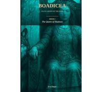 Boadicea, Celtic Queen of the Iceni: The Queen of Shadows