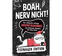 BOAH, NERV NICHT! Teenager Edition: Der ultimativ witzige Adventskalender zum Kritzeln, Knobeln und Ausrasten
