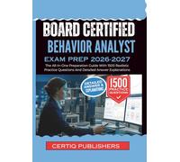 Board Certified Behavior Analyst EXAM PREP 2026-2027: The All-In-One Preparation Guide With 1500 Realistic Practice Questions And Detailed Answer Explanations