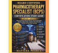 Board Certified Pharmacotherapy Specialist (BCPS) Certification Study Guide 2026-2027: Advanced Drug Therapy Review, Proven Strategies, Real Exam ... Practice to Pass on Your First Attempt