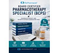 Board Certified Pharmacotherapy Specialist (BCPS) Study Guide: Pharmacotherapy and Recertification Examination Prep
