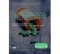 Board Certified Pharmacotherapy Specialist (BCPS) Study Guide: Pharmacotherapy and Recertification Examination Prep