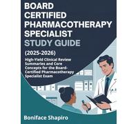 BOARD CERTIFIED PHARMACOTHERAPY SPECIALIST STUDY GUIDE (2025-2026): High-Yield Clinical Review Summaries and Core Concepts for the Board-Certified Pharmacotherapy Specialist Exam