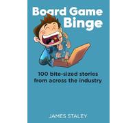 Board Game Binge: 100 bite-sized stories from across the industry