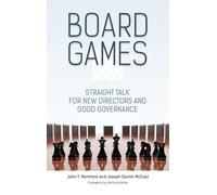 Board Games: Straight Talk for New Directors and Good Governance