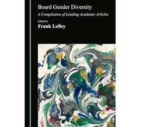 Board Gender Diversity: A Compilation of Leading Academic Articles