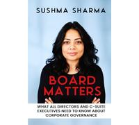 BOARD MATTERS: WHAT ALL DIRECTORS AND C-SUITE EXECUTIVES NEED TO KNOW ABOUT CORPORATE GOVERNANCE