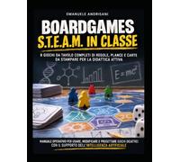 BOARDGAMES S.T.E.A.M. IN CLASSE: 8 GIOCHI DA TAVOLO COMPLETI DI REGOLE, PLANCE E CARTE DA STAMPARE PER LA DIDATTICA ATTIVA: 1