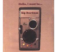 BOARDMAN, KIP - HELLO, I MUST BE