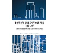 Boardroom Behaviour and the Law: Corporate Governance and Risk Mitigation