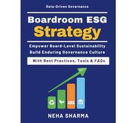 Boardroom ESG Strategy: Board-Level Strategy | Risk & Compliance Integration | Transparency Frameworks | Governance Metrics | Case-Based Learning | Data-Driven Governance Analytics