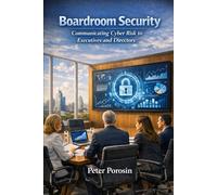Boardroom Security: Communicating Cyber Risk to Executives and Directors