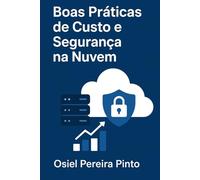 Boas Práticas de Custo e Segurança na Nuvem