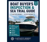 Boat Buyer's Inspection & Sea Trial Guide: A Complete Workbook to Evaluate, Score and Purchase a Used Boat with Confidence