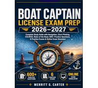Boat Captain License Exam Prep 2026-2027: Complete Study Guide with Navigation, Chart Plotting, COLREGS, Rules of the Road, 600+ Practice Questions, 6 Practice Exams & Online Exam Simulator